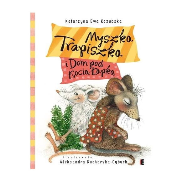 myszka-trapiszka-i-dom-pod-kocia-lapka-ot-katarzyna-ewa-kozubska-tekst-aleksandra-kucharska.jpg